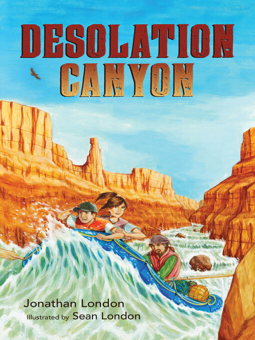 Title details for Desolation Canyon by Jonathan London - Available
